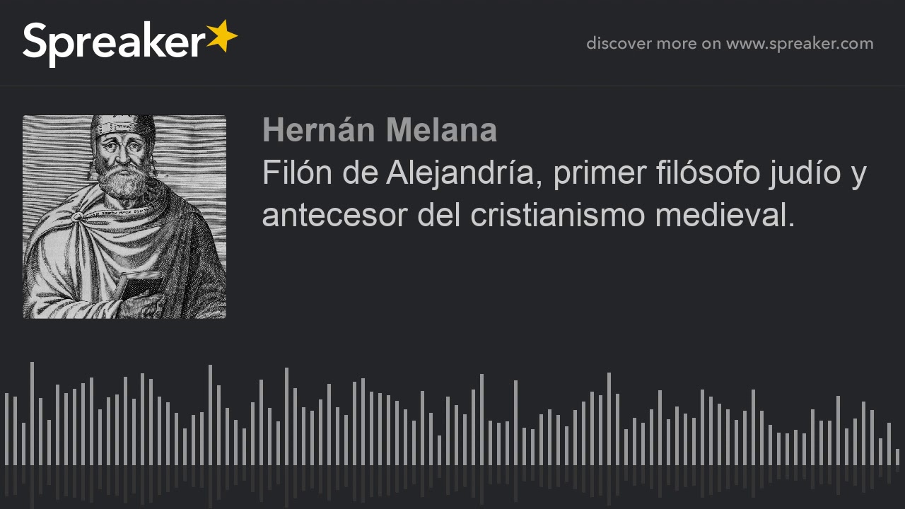 Filón de Alejandría, primer filósofo judío y antecesor del cristianismo medieval.