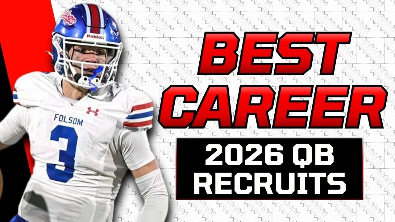 Which 2026 Quarterback Recruit will have the Best Career?
