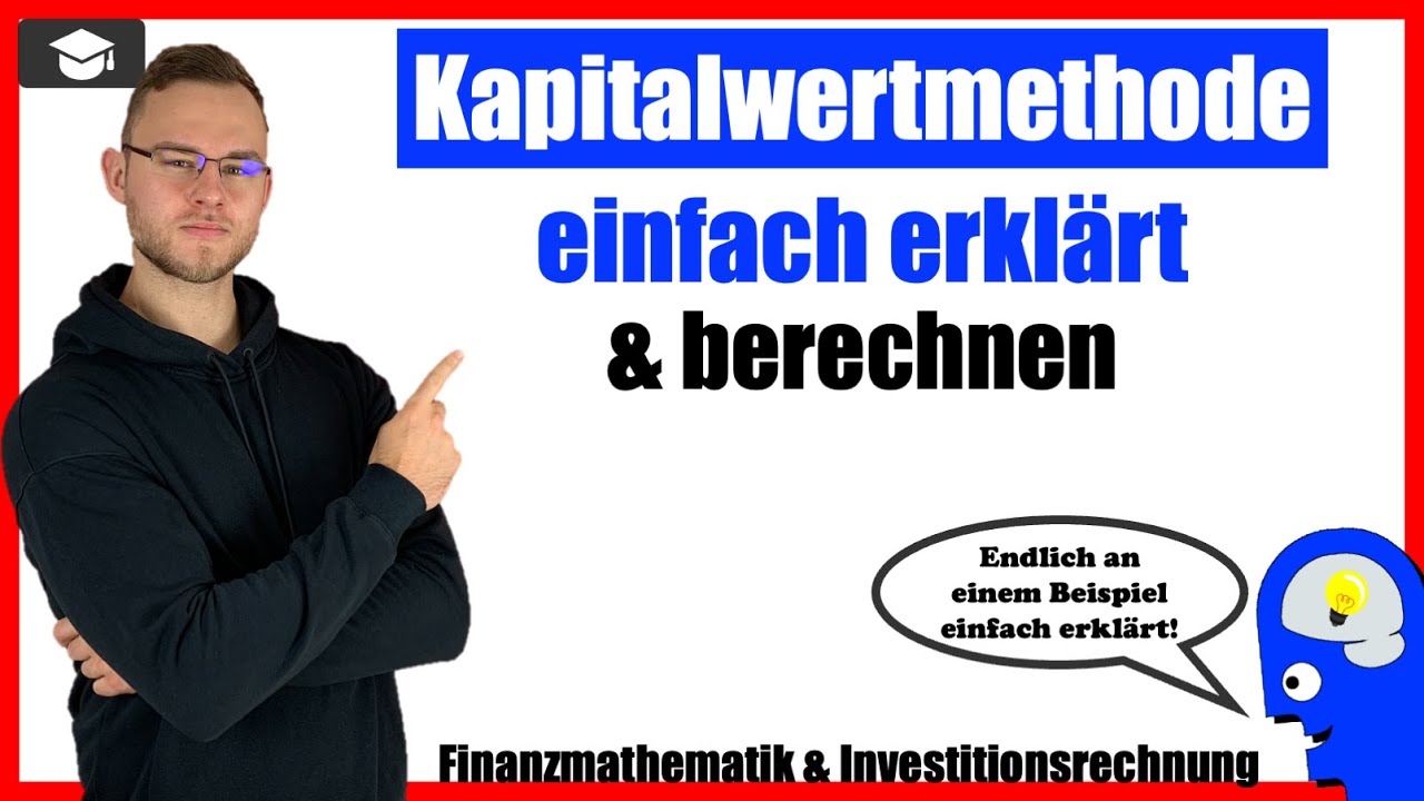 Kapitalwertmethode einfach erklärt - An einem ausführlichen Beispiel + Kapitalwertformeln