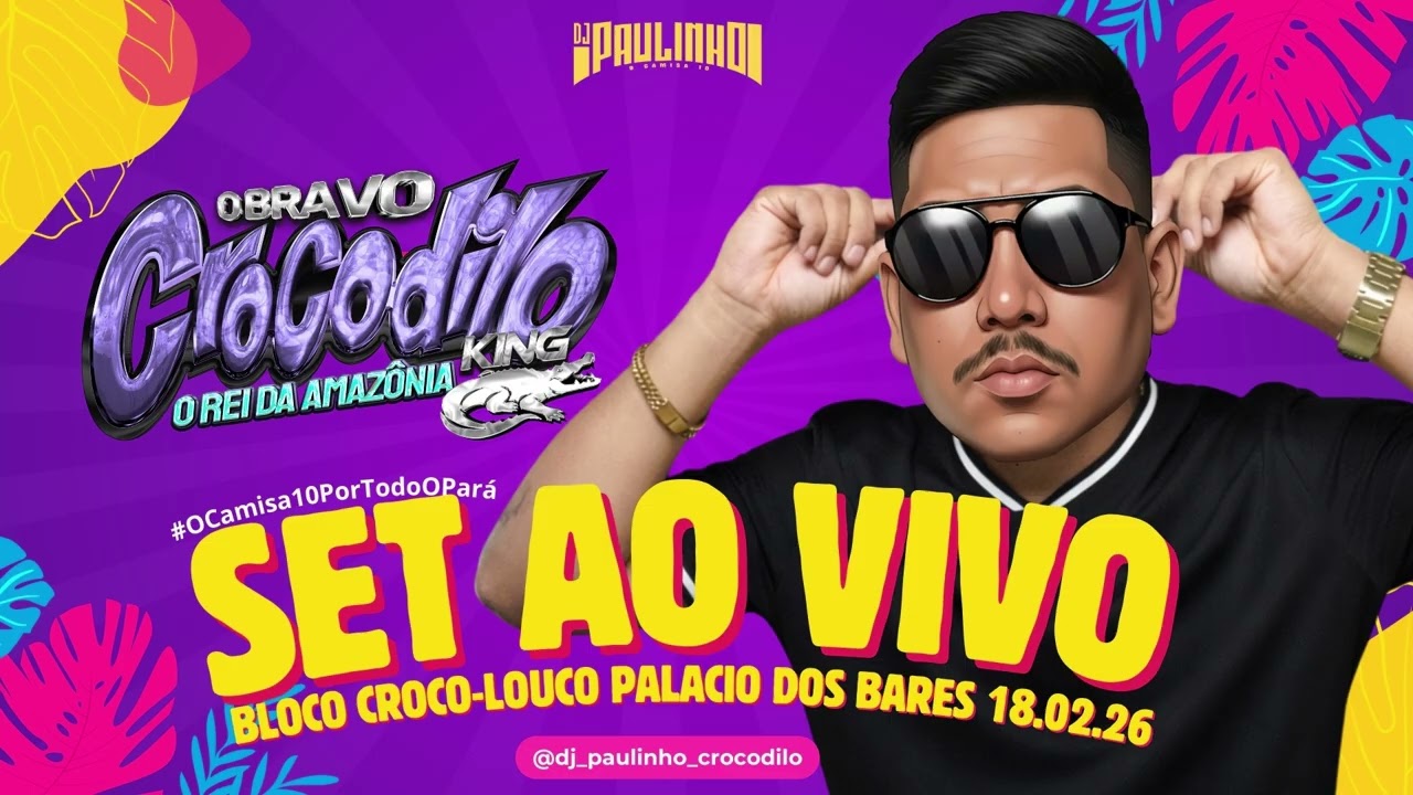 SET AO VIVO DJ PAULINHO O CAMISA 10 - BLOCO CROCOLOUCO PALACIO DOS BARES BRAVO CROCODILO 18.02.2026