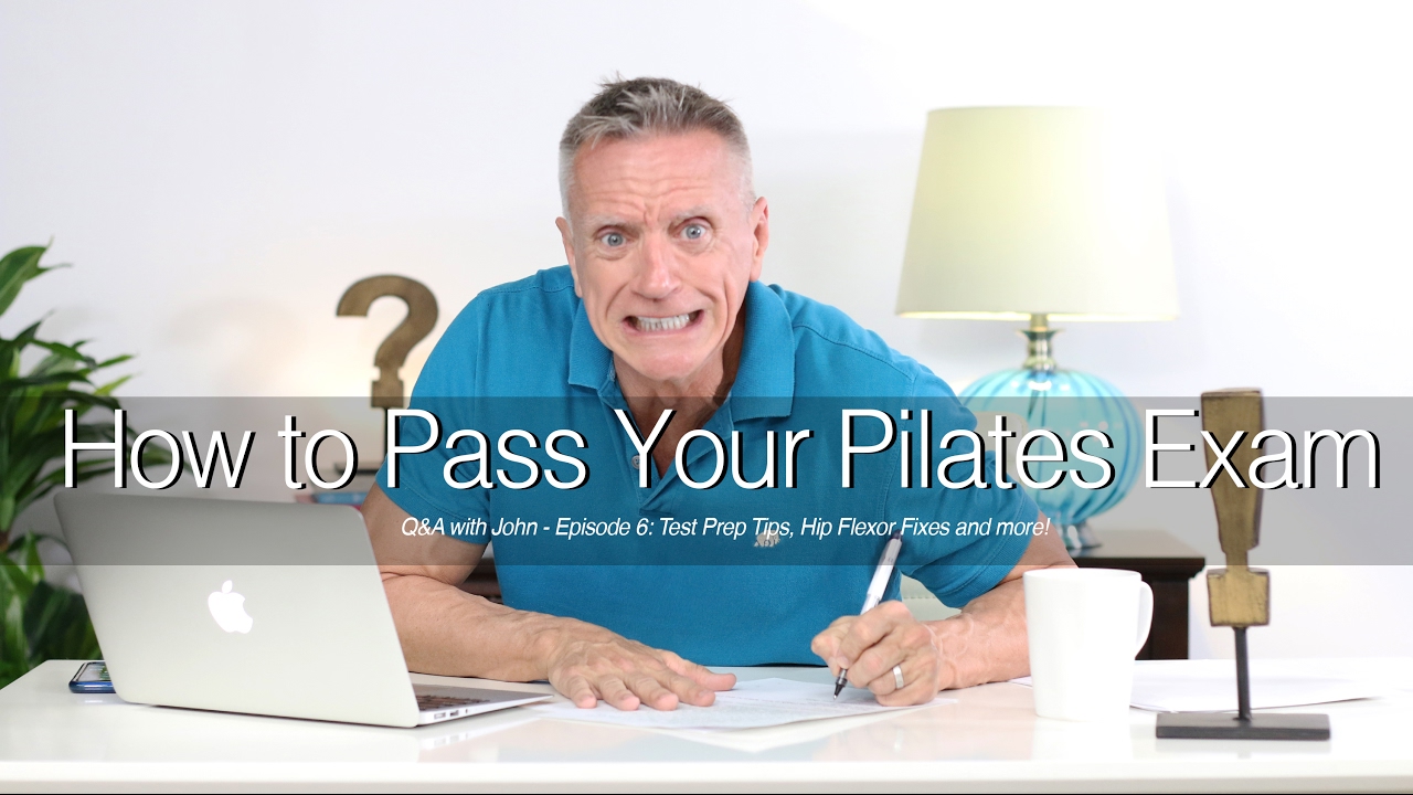 Q&A with John - Episode 6: How To Pass Your Pilates Exam