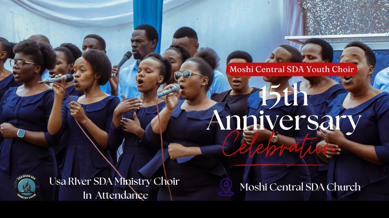 #LIVE MOSHI SDA YOUTH CHOIR 15TH ANNIVERSARY || MOSHI CENTRAL SDA CHURCH