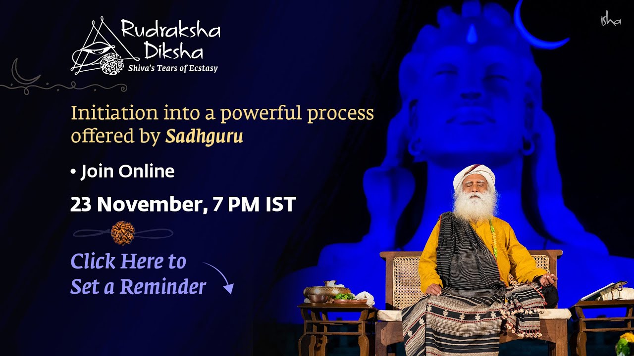 Rudraksha Diksha Initiation - Offered by Sadhguru | 23 November 2022, 7 PM IST