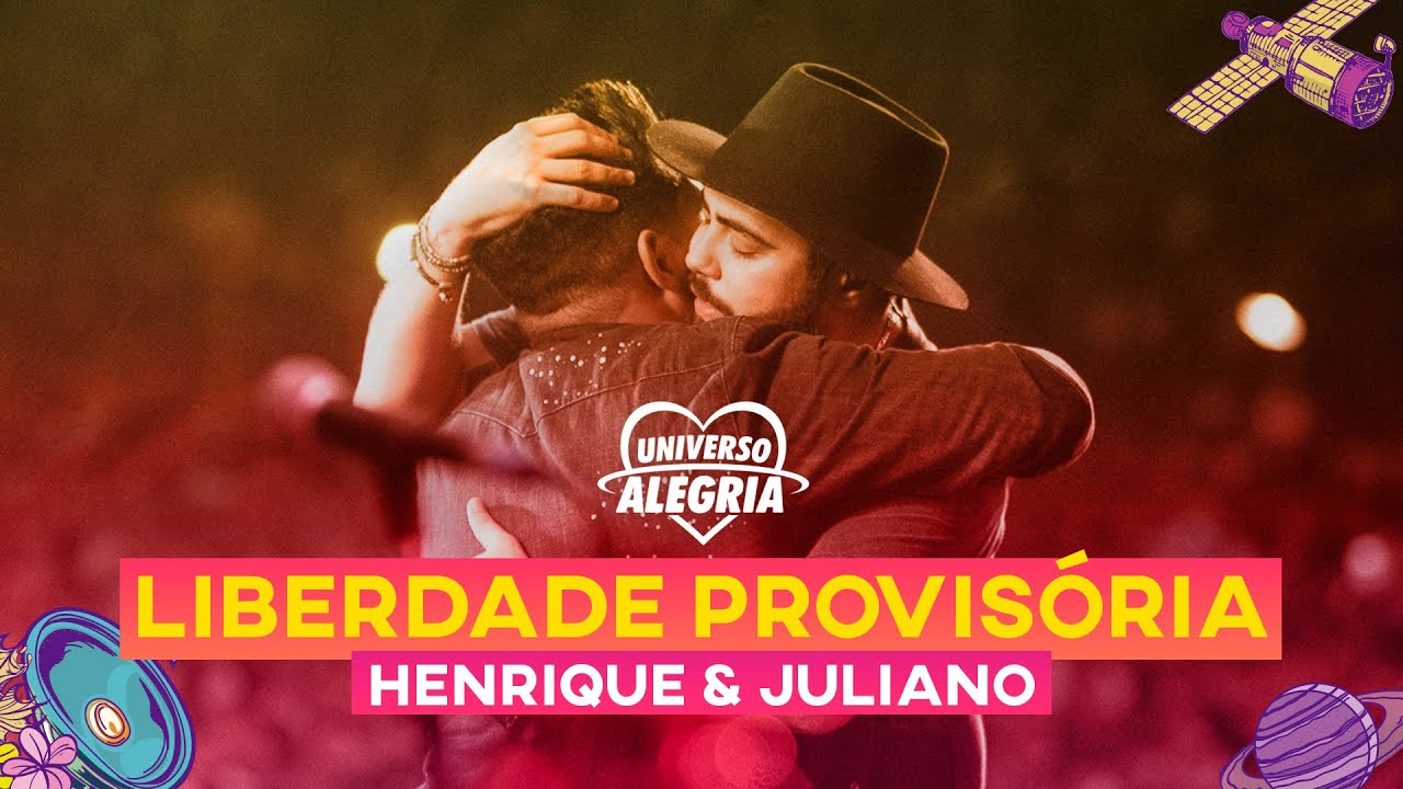 Henrique & Juliano - Liberdade Provisória (Universo Alegria 2019)