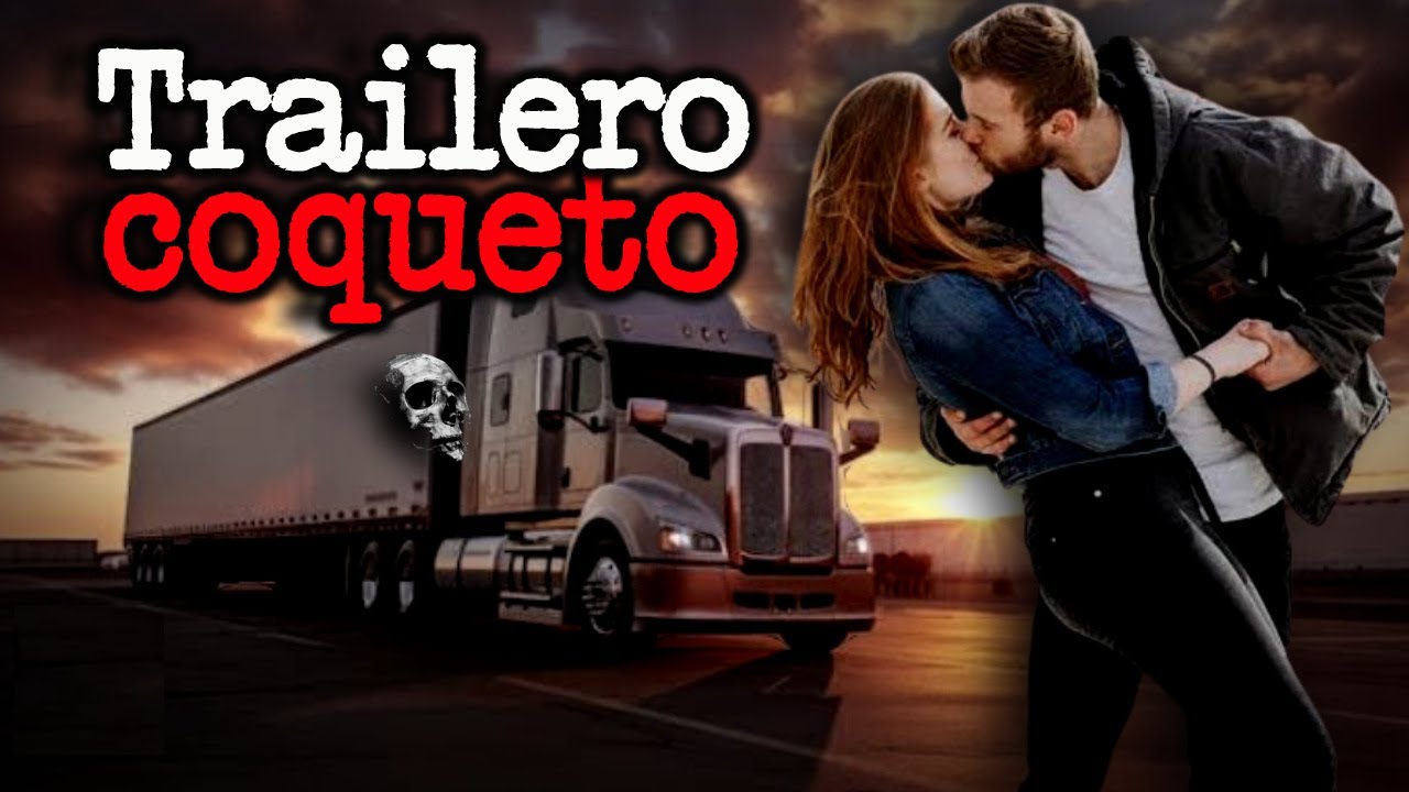 TRAILERO COQUETO | Relatos de Brujería | Relatos Terror y Miedo