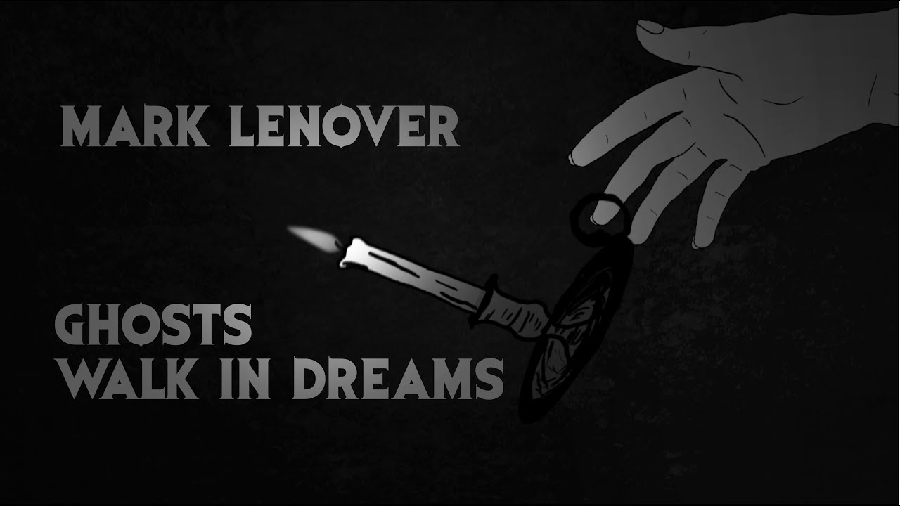 Mark Lenover - Ghosts Walk in Dreams (Official Music Video)