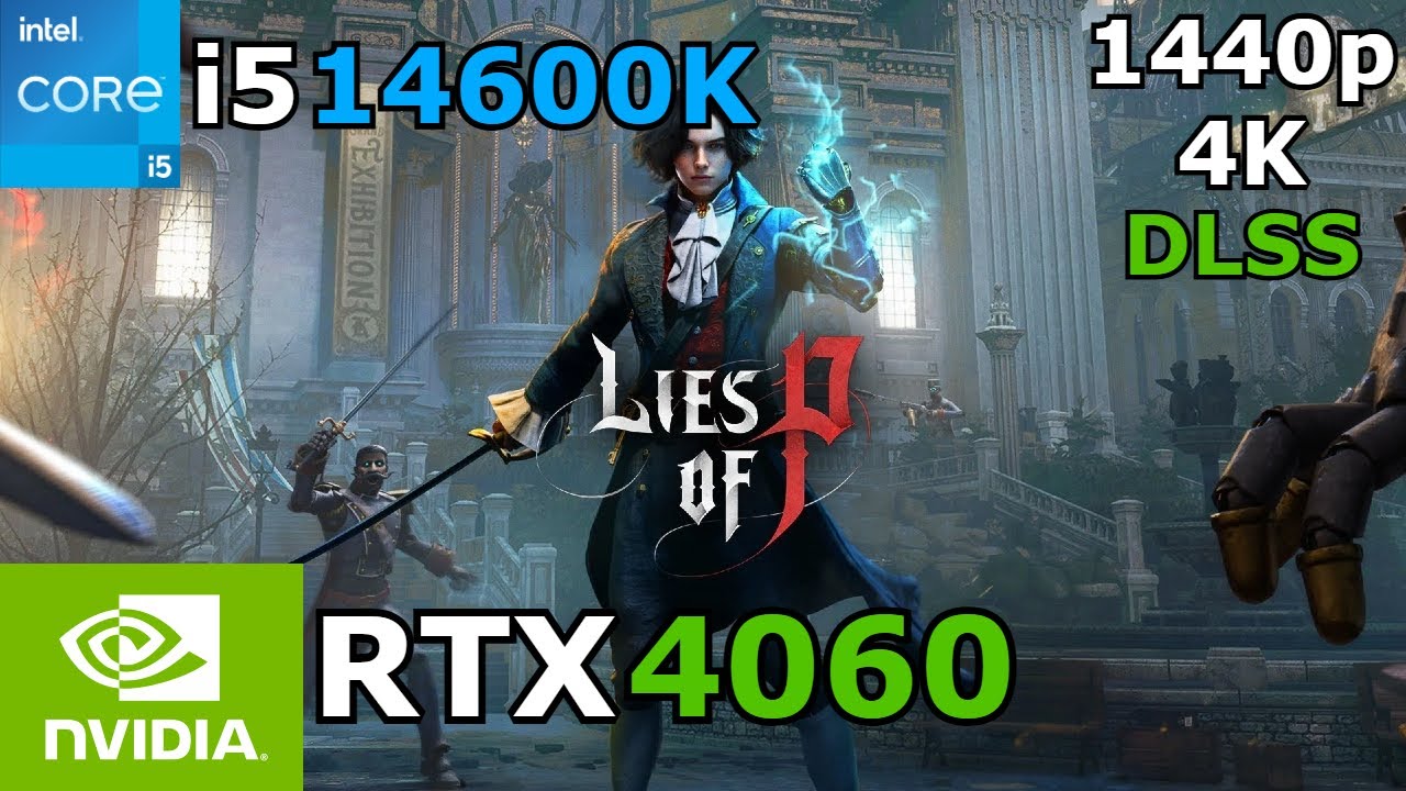 Lies of P | i5 14600K + RTX 4060 | 1440p / 4k / DLSS