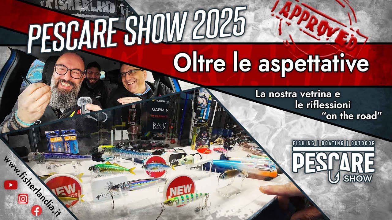 PESCARE SHOW 2025 - OLTRE LE ASPETTATIVE