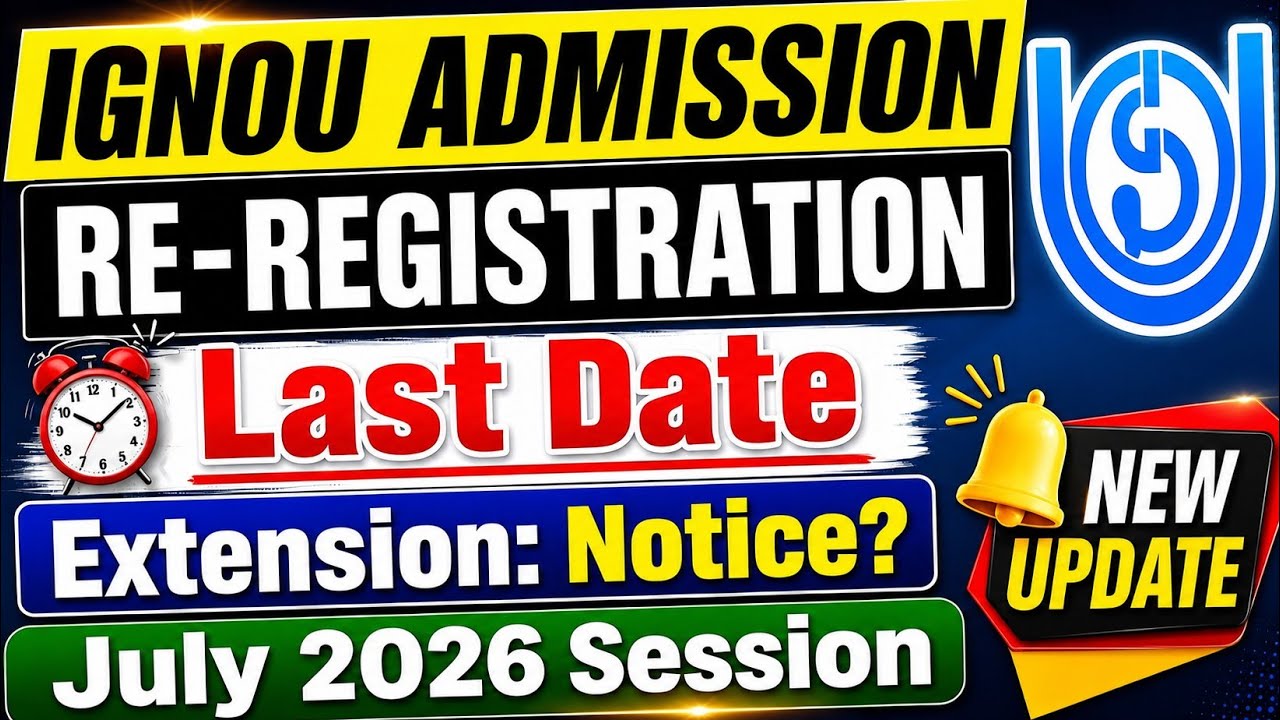 IGNOU July 2026 Re-Registration Last Date Extended | IGNOU Re-Registration Last Date Extended 2026