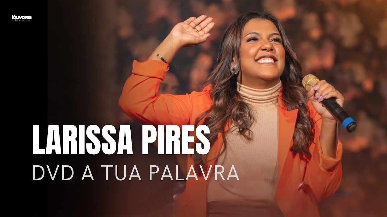 Larissa Pires | Os Melhores Clipes - [DVD A Tua Palavra]
