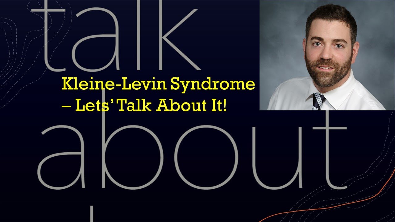 Kleine-Levin Syndrome - Let's Talk About It!