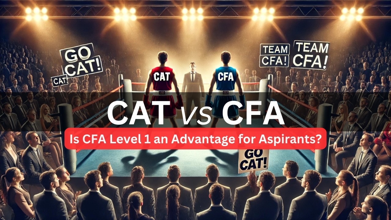 CFA vs CAT: Is CFA Level 1 an Advantage for Aspirants?