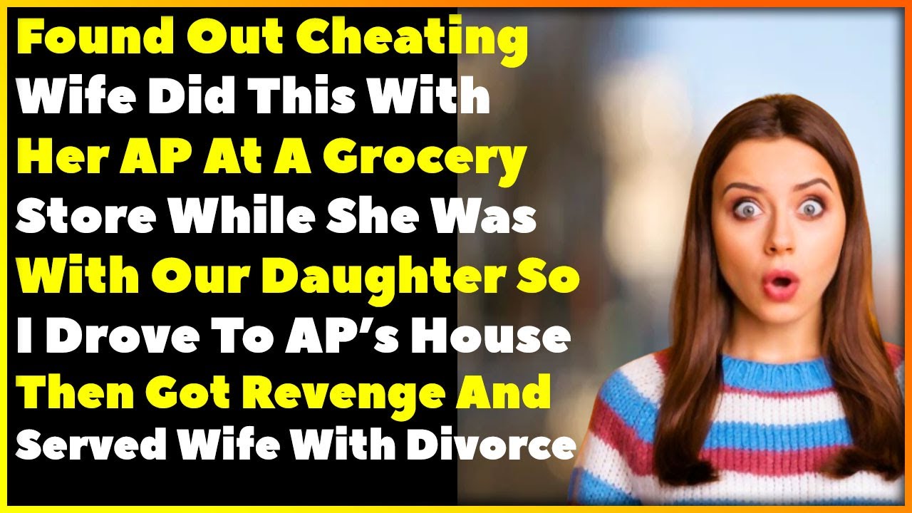 Found Out From Daughter That Wife Cheated On Me With Guy She Met At Grocery Store So I Did This