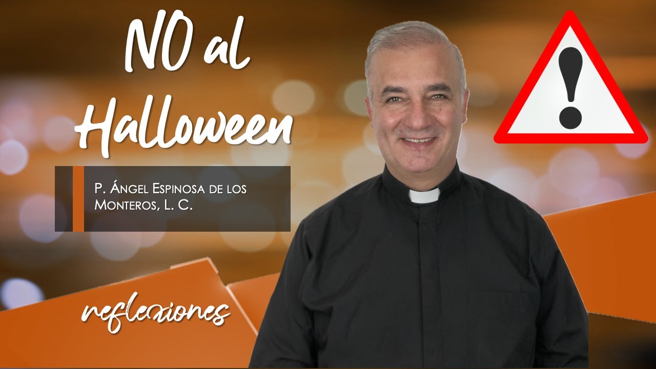 NO al Halloween - Padre Ángel Espinosa de los Monteros