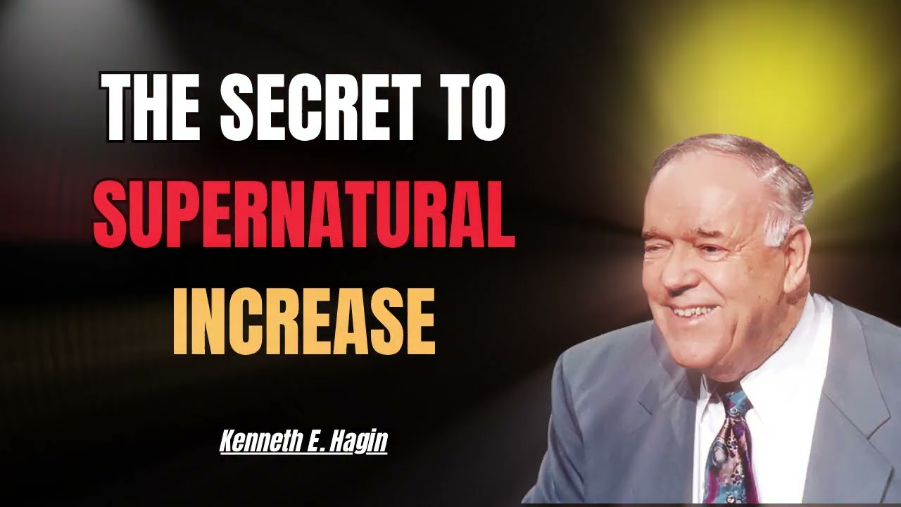 The Secret to Supernatural Increase | Kenneth E. Hagin 2025
