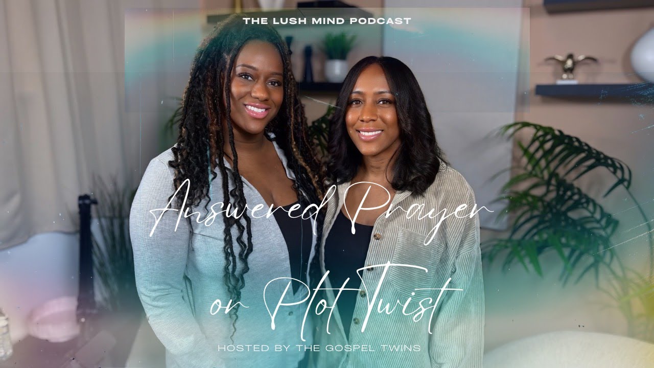 Answered Prayer or Plot Twist? - The Lush Mind Podcast