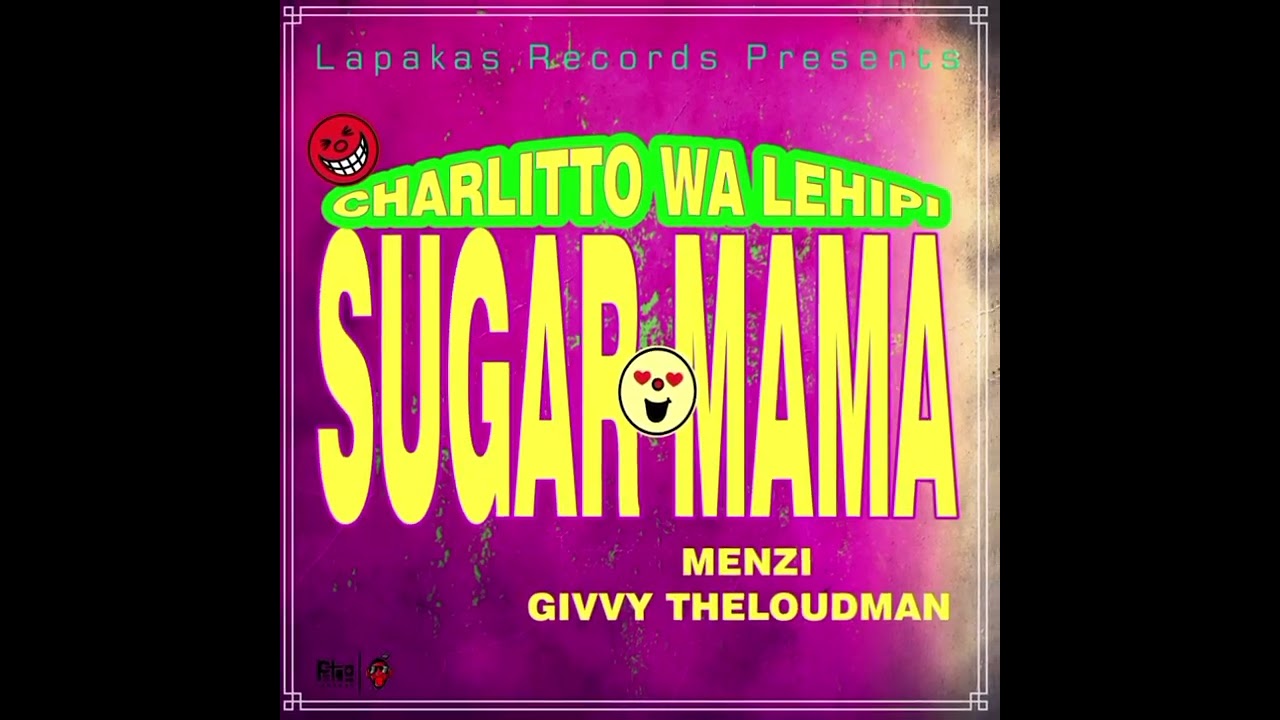 Charlitto WA Lehipi - Sugar Mama (feat Menzi x @giventheloudman2072 ) Visualizer