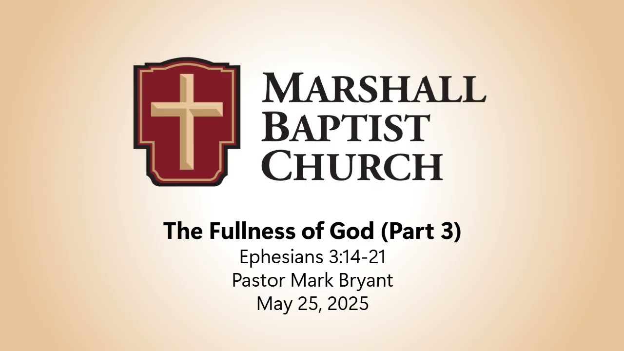 The Fullness of God - Ephesians 3:14-21 (Part 3)
