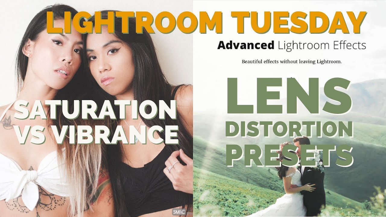 Saturation versus Vibrance + Lens Distortion Presets