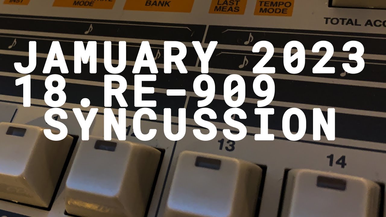 #jamuary2023 (18) Re-909 & Syncussion