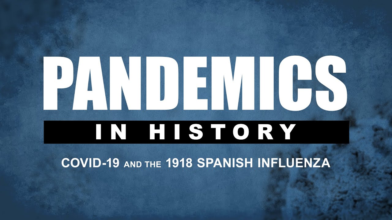 Pandemics In History: COVID-19 and The 1918 Spanish Influenza