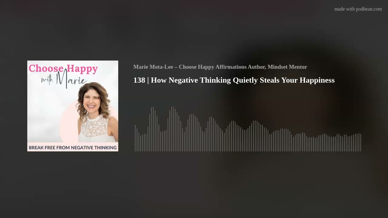 138 | How Negative Thinking Quietly Steals Your Happiness