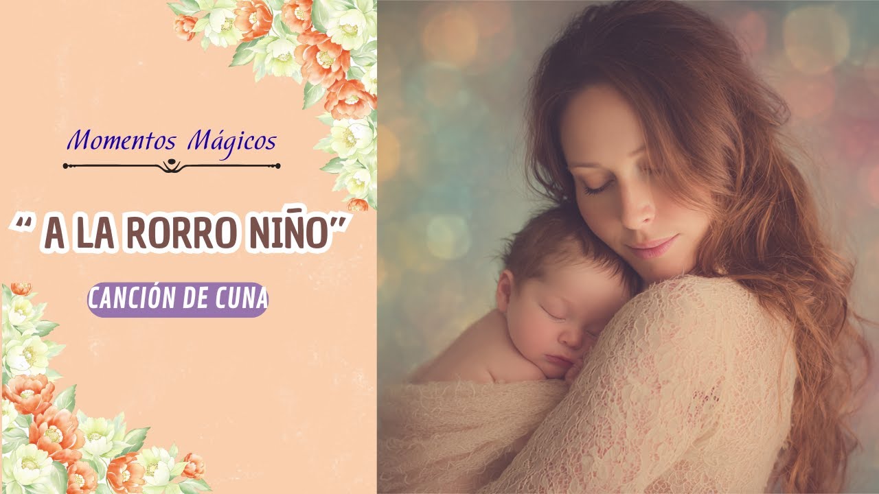 A LA RORRO NIÑO (canción de cuna )