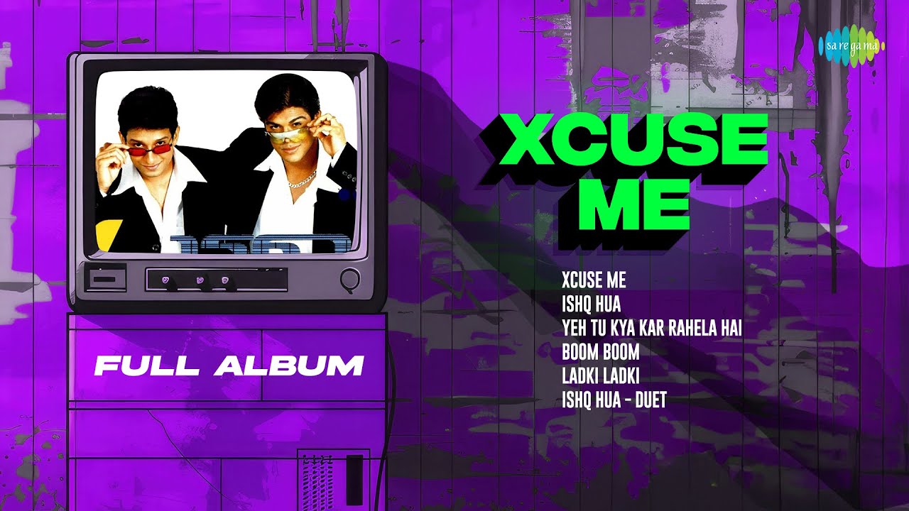Xcuse Me - Full Album | Ishq Hua | Yeh Tu Kya Kar Rahela Hai | Boom Boom | Ladki Ladki