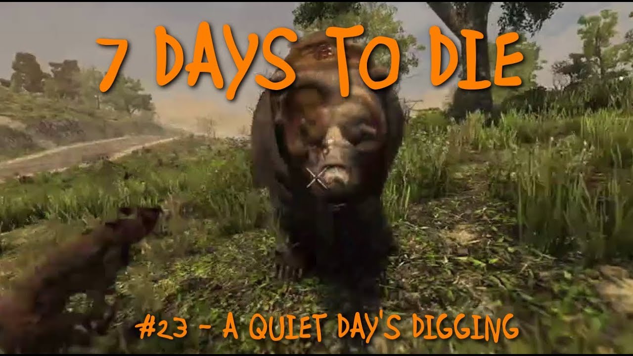 7 Days To Die: #23 - A Quiet Day's Digging