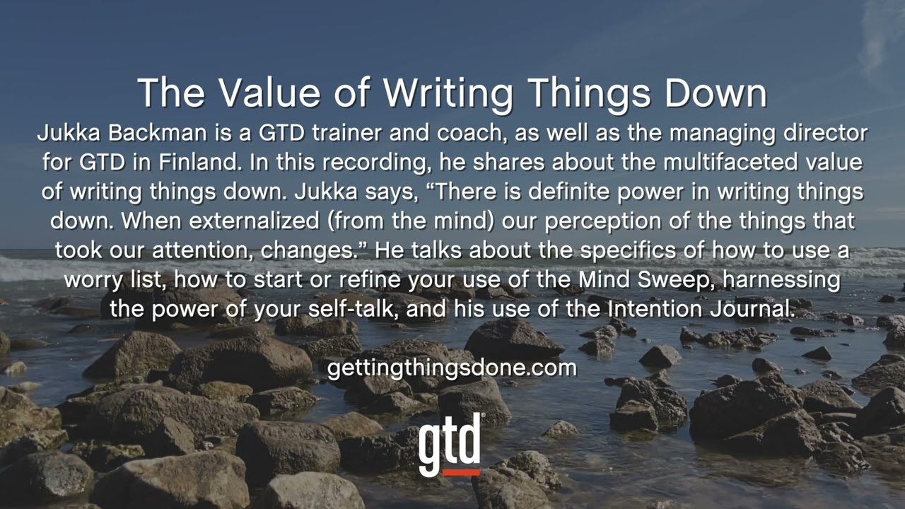 The Value of Writing Things Down | GTD®