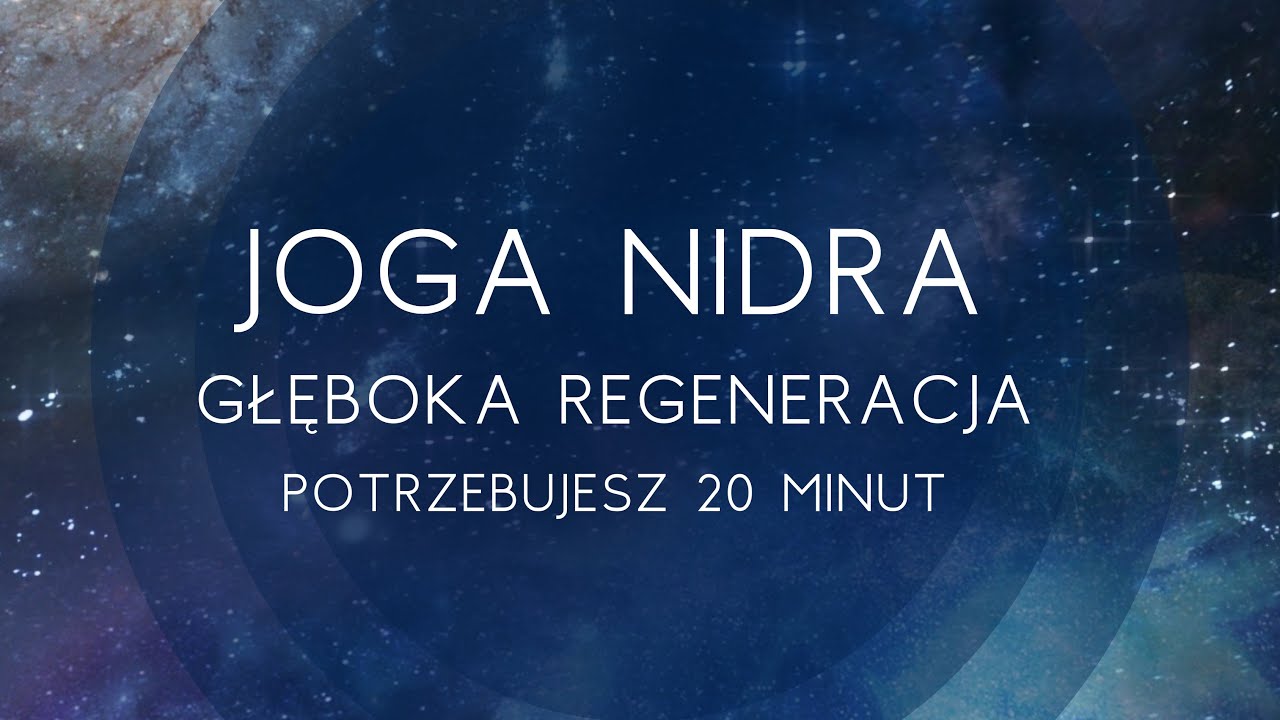 Joga Nidra - głęboka regeneracja, potrzebujesz 20 minut