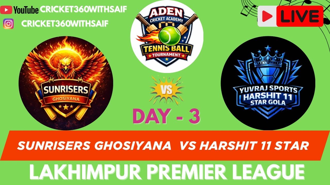 LAKHIMPUR PREMIER LEAGUE | SUNRISERS GHOSIYANA VS HARSHIT 11 STAR GOLA  | LEAGUE MATCHES |