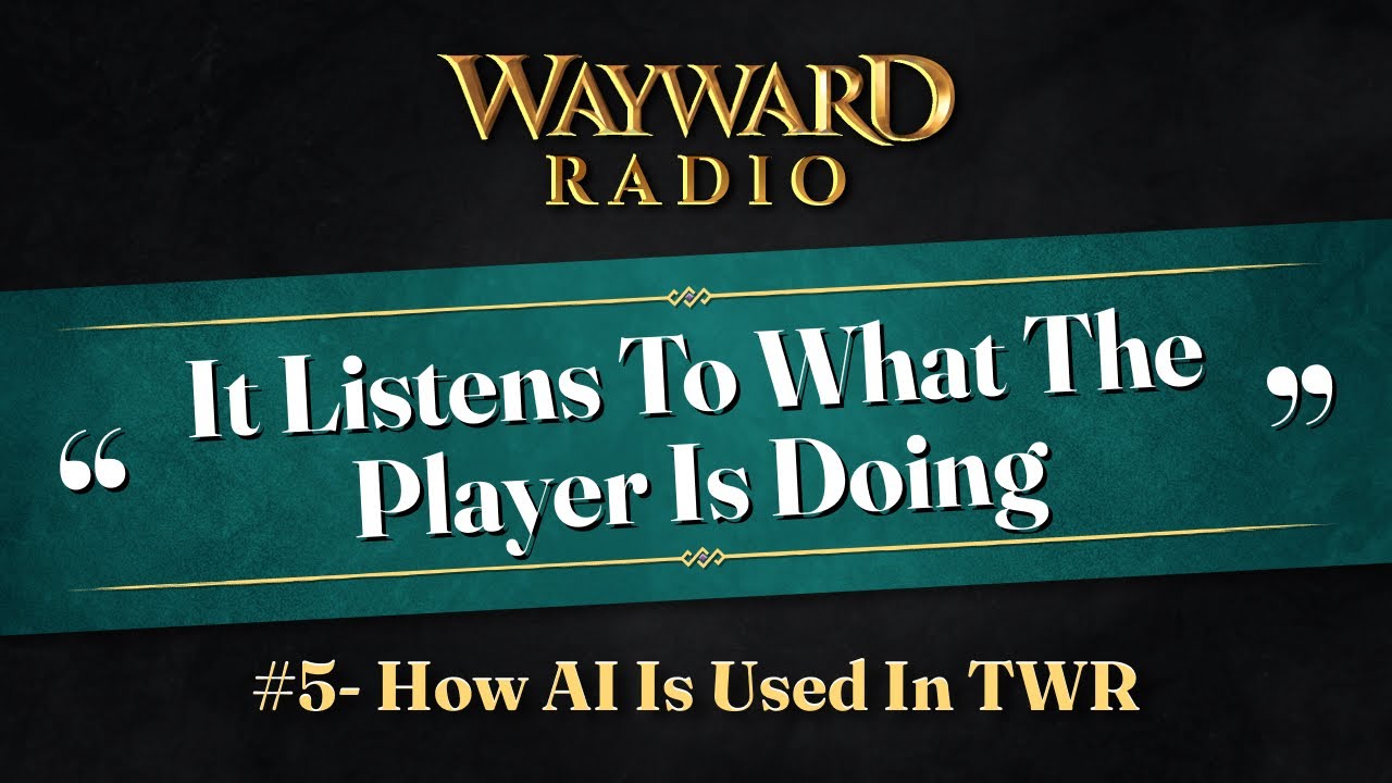 Wayward Radio Ep. #5: How AI Is Used In The Wayward Realms