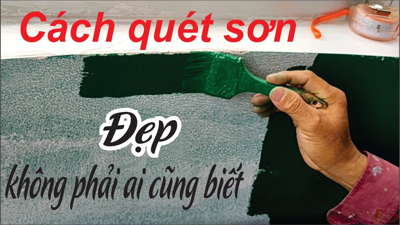 Cách cầm cọ quét sơn như này không phải ai cũng biết l Cách sơn tường Lsơn tường