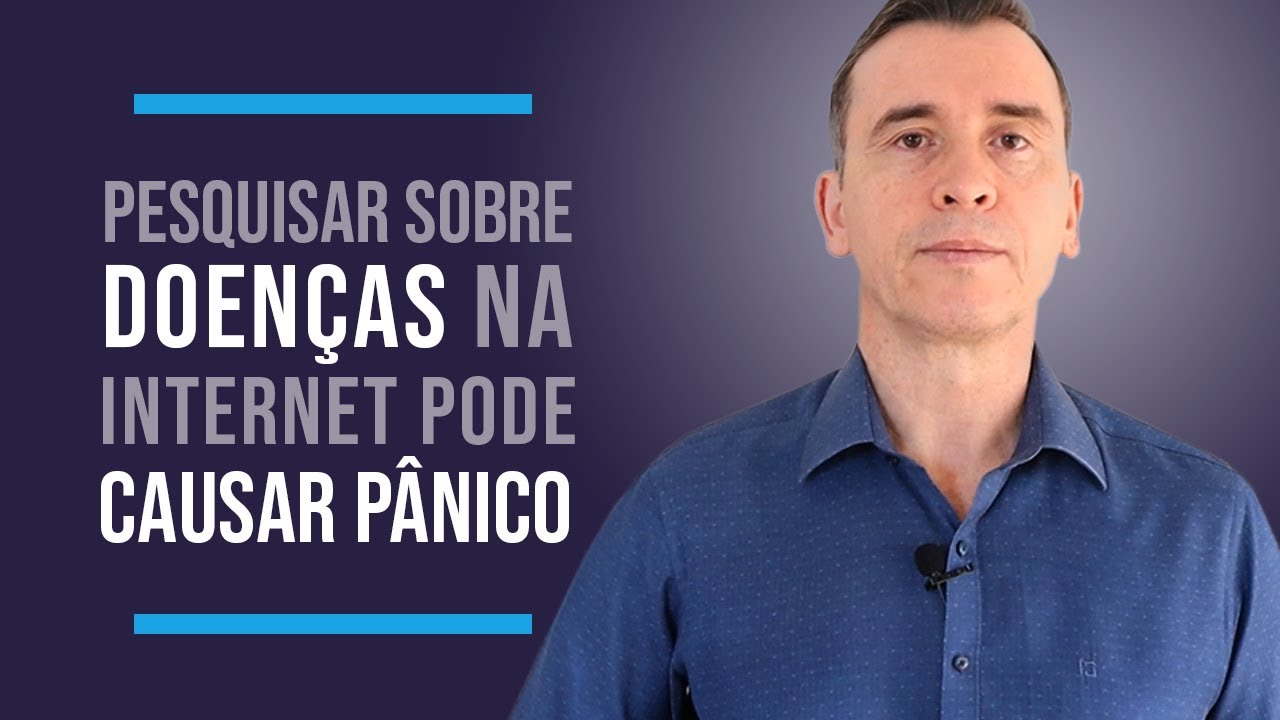 PESQUISAR SOBRE DOENÇAS NA INTERNET PODE CAUSAR PÂNICO
