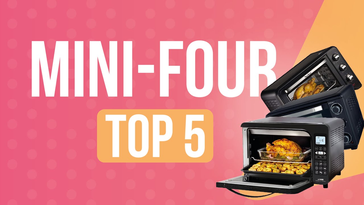 TOP5 : MEILLEUR MINI-FOUR