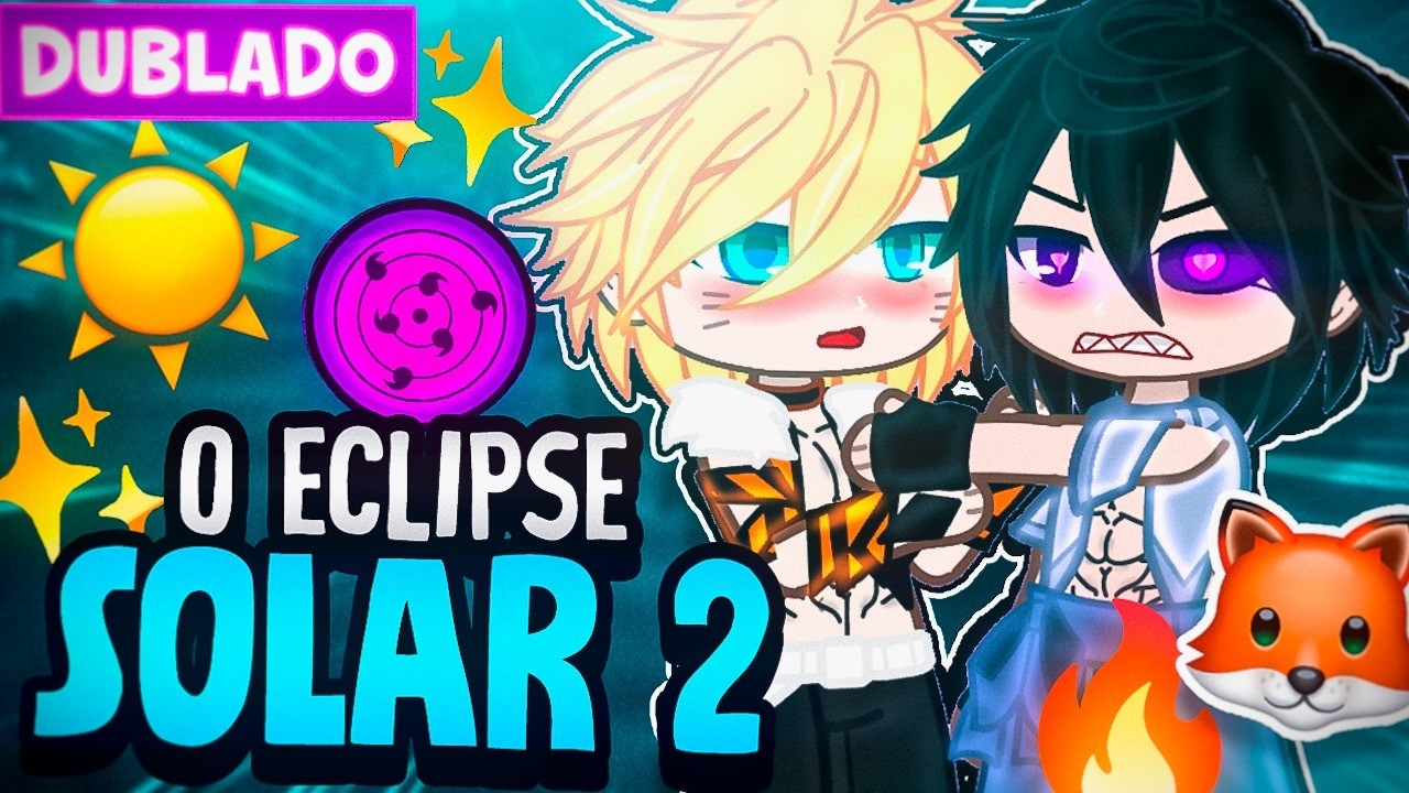 O ECLIPSE SOLAR 2 ☀️🦊 SASUNARU YAOI BL 🏳️‍🌈 [ DUBLADO ] MINI FILME GACHA LIFE