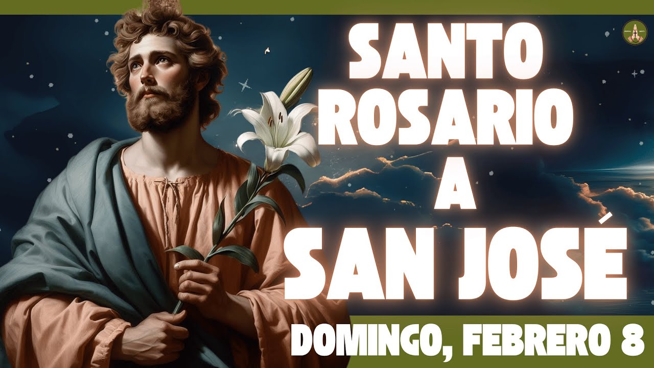 Rosario COMPLETO y Poderoso a SAN JOSÉ (Domingo, Febrero 8)
