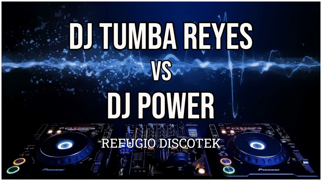 Dj Tumba Reyes vs Dj Power en Refugio Discotek