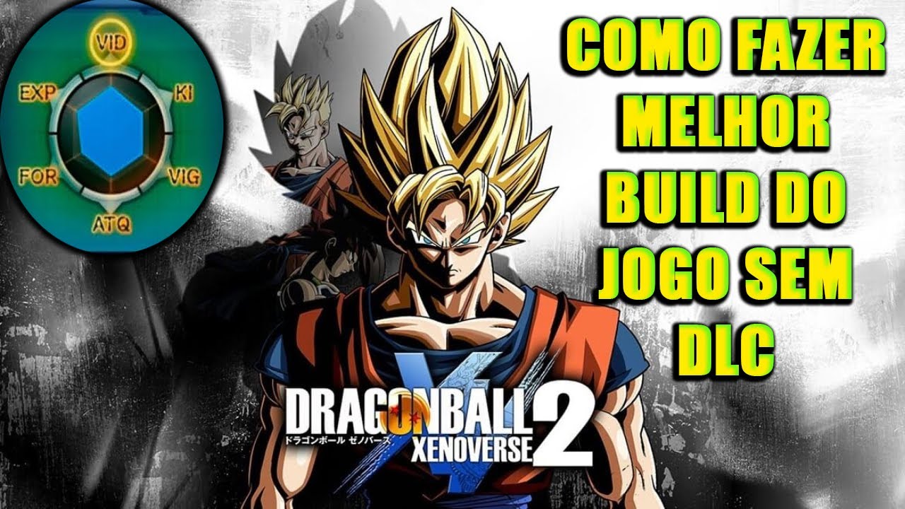 Dragon ball xenoverse 2 : COMO FAZER MELHOR 𝗕𝗨𝗜𝗟𝗗 DO JOGO SEM DLC  - Muito forte!