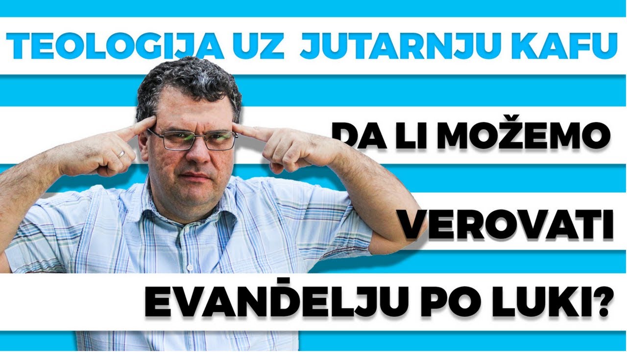 Šta nam Evanđelje po Luki otkriva o istoriji i životu Isusa Hrista -  teologija uz jutarnju kafu!
