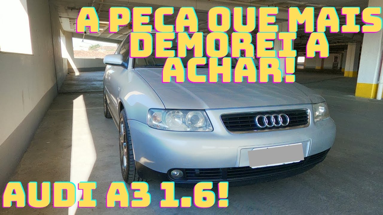 AUDI A3 1.6 - A PEÇA MAIS DIFÍCIL DE ENCONTRAR ATÉ HOJE!