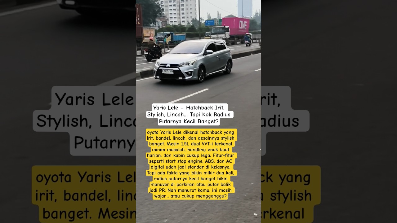 Yaris Lele &ndash; Hatchback Irit, Stylish, Lincah&hellip; Tapi Kok Radius Putarnya Kecil Banget?