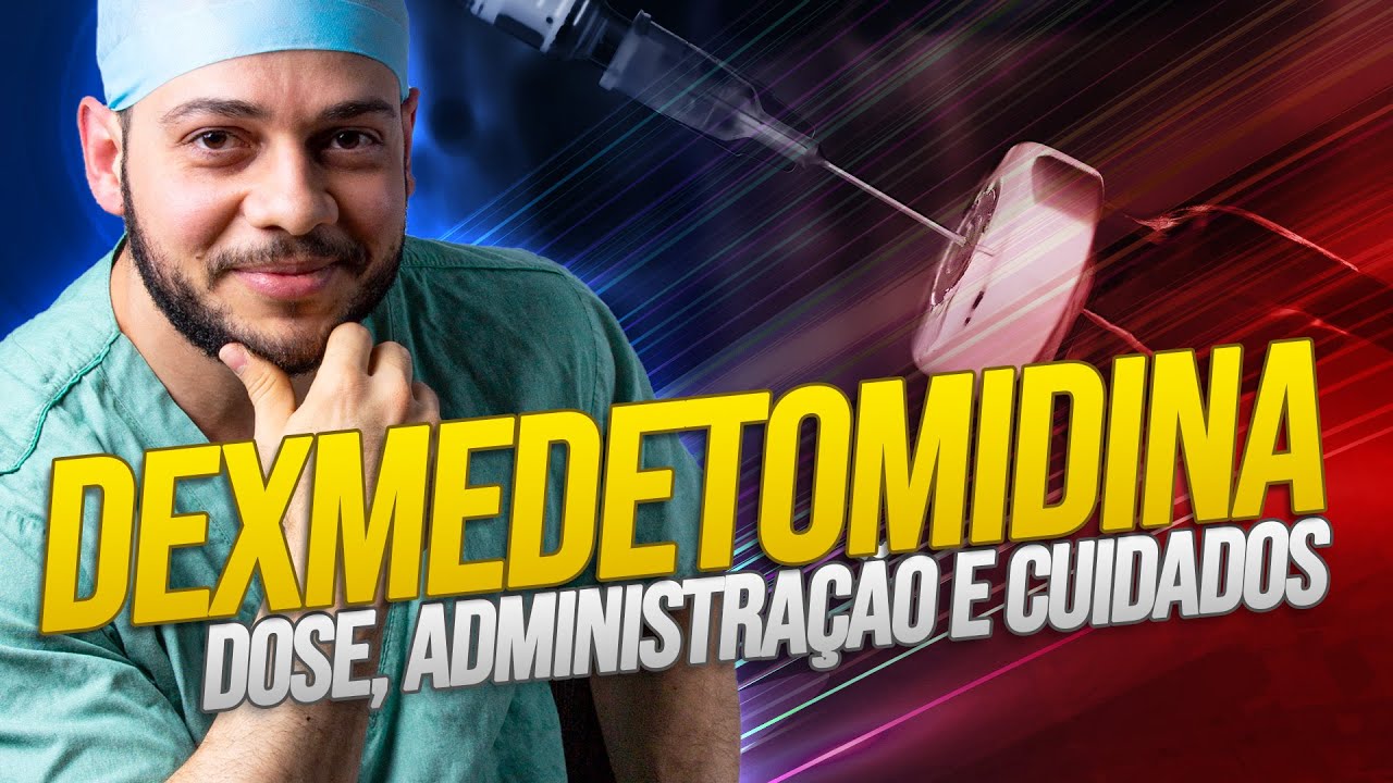 Dexmedetomidina: Dose, administração e cuidados