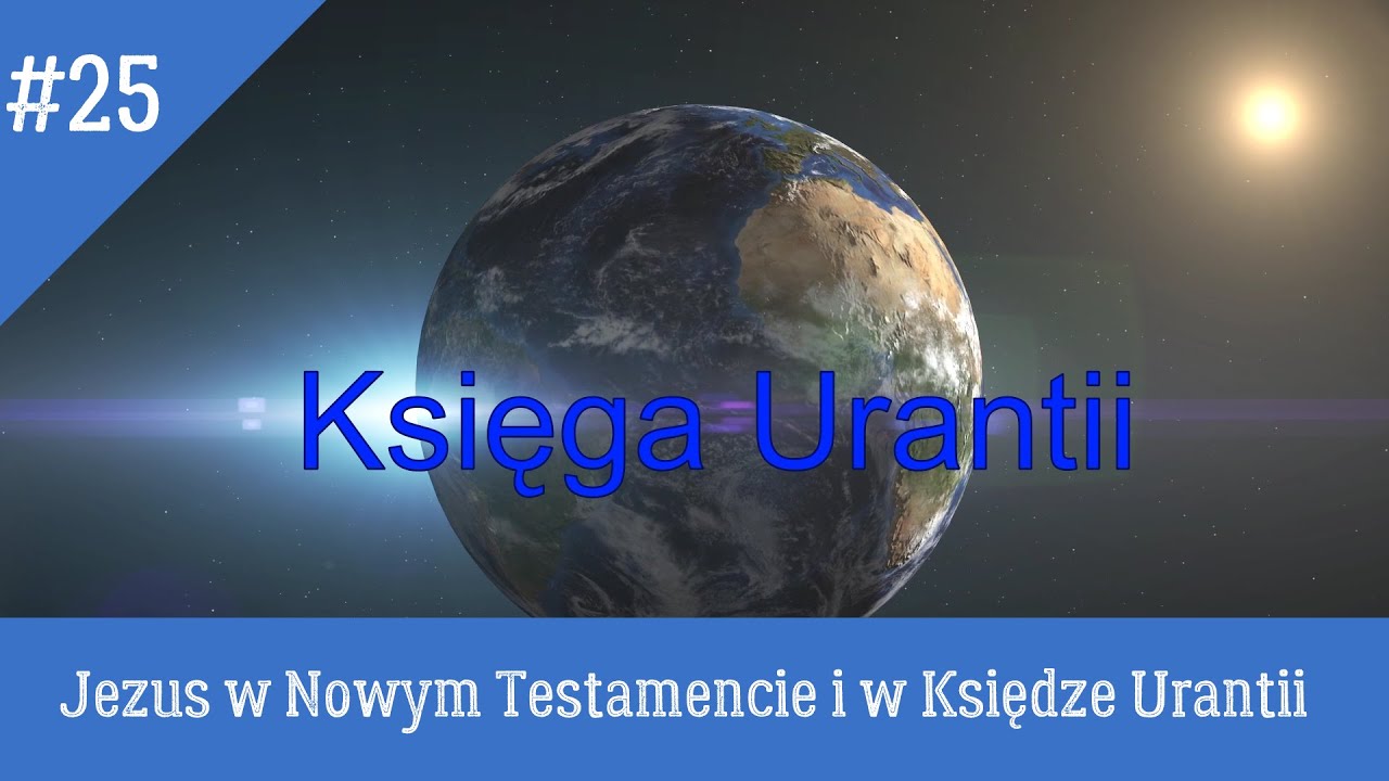 Księga Urantii 25. Jezus w Nowym Testamencie i w Księdze Urantii