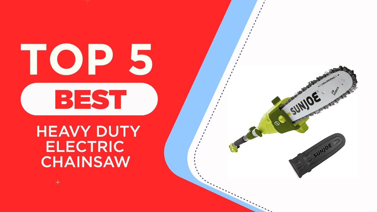 The 5 Best Heavy Duty Electric Chainsaw for 2025 | Reviewed | Best Electric Chainsaws