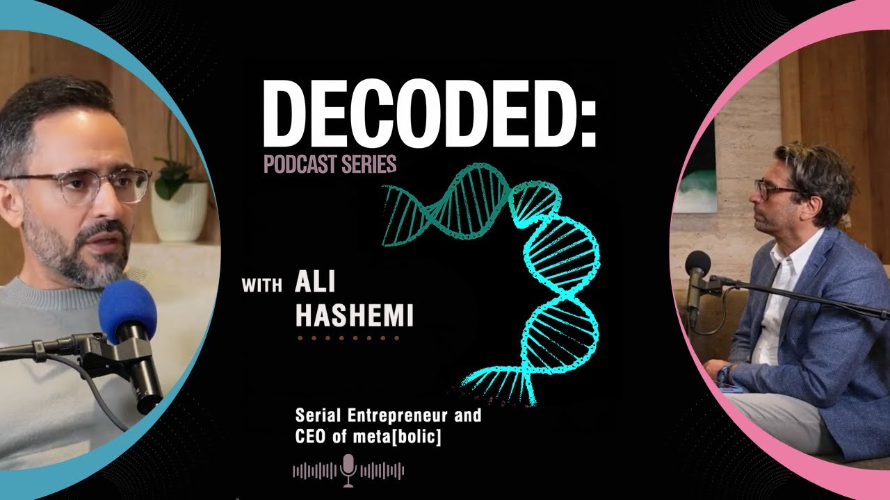 Decoded:  The Future of Health with Guest Ali Hashemi