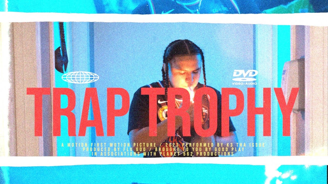 K3 THA ISSUE - TRAP TROPHY PROD. FLU GOD (OFFICIAL MUSIC VIDEO)