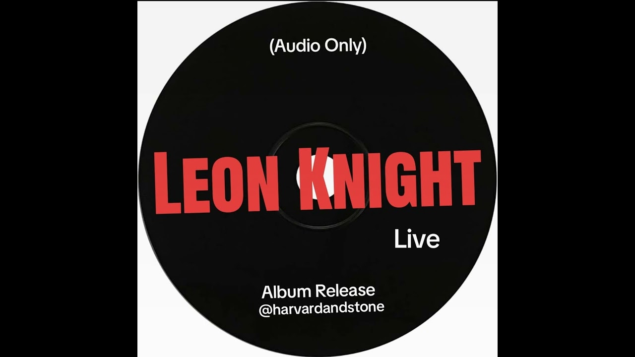 Leon Knight(Album Release) @harvardandstone 4.11.23 (Audio Only)