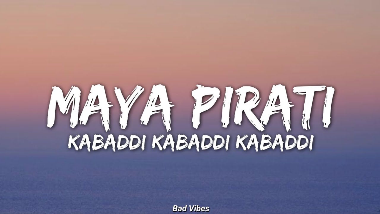 Maya Pirati - Kabaddi Kabaddi Kabaddi movie song lyrics || Dayahang Rai [Bad Vibes]